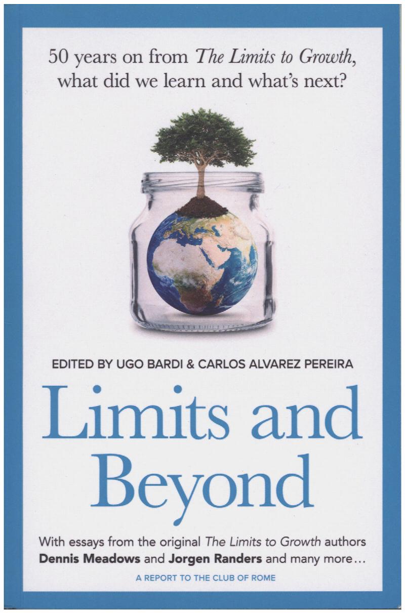 Limits And Beyond: 50 Years On From The Limits To Growth, What Did We ...